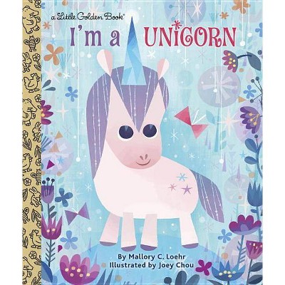 I'm a Unicorn - (Little Golden Book) by  Mallory Loehr (Hardcover)