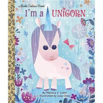 I'm a Unicorn - (Little Golden Book) by  Mallory Loehr (Hardcover)