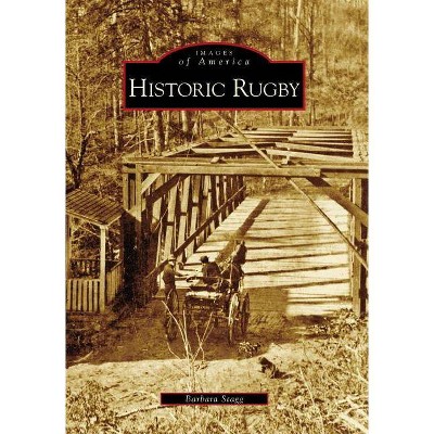 Historic Rugby - (Images of America (Arcadia Publishing)) by  Barbara Stagg (Paperback)