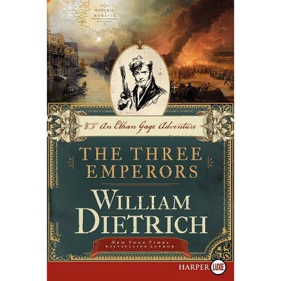 The Three Emperors - (Ethan Gage Adventures) Large Print by  William Dietrich (Paperback)