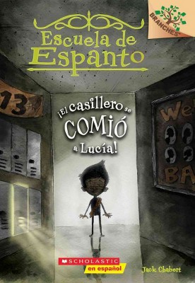 Escuela de Espanto #2: ¡El Casillero Se Comió a Lucía! (the Locker Ate Lucy!), 2 - by  Jack Chabert (Paperback)