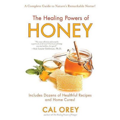 The Healing Powers of Honey - by  Cal Orey (Paperback)