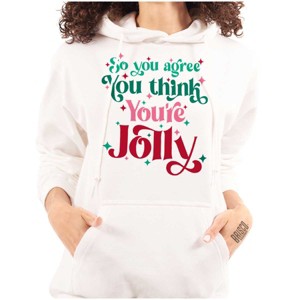 Christmas You Think You're Jolly Hoodie Sweatshirt Women Brisco Brands - 1 of 4