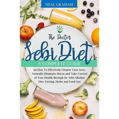 The Doctor Sebi Diet - (Dr. Sebi) by  Neal Graham (Paperback)