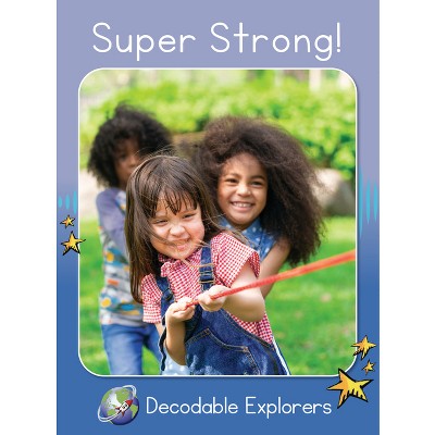 Super Strong - (Red Rocket (Tm) Readers Decodable Explorers) by  Pam Holden (Paperback)