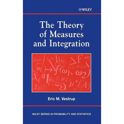 The Theory of Measures and Integration - (Wiley Probability and Statistics) by  Eric M Vestrup (Hardcover)