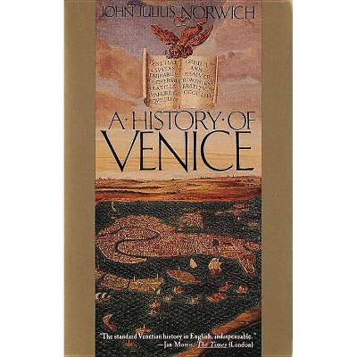 A History of Venice - by  John Julius Norwich (Paperback)