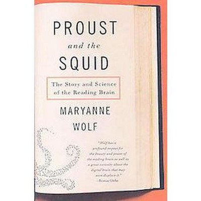 Proust and the Squid - by  Maryanne Wolf (Paperback)