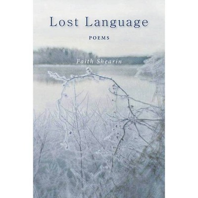 Lost Language - by  Faith Shearin (Paperback)