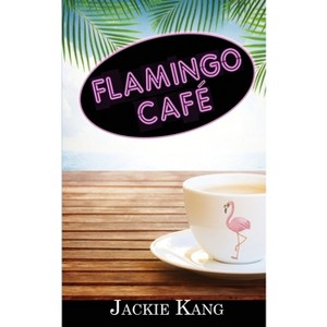 Flamingo Café - by  Jackie Kang (Paperback) - 1 of 1