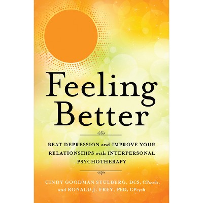 Feeling Better - by  Cindy Goodman Stulberg & Ronald J Frey (Paperback)
