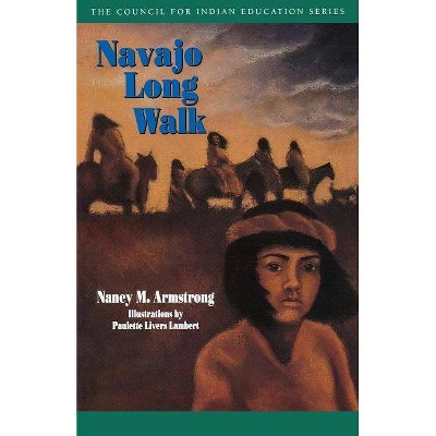 Navajo Long Walk - (Council for Indian Education) by  Nancy M Armstrong (Paperback)