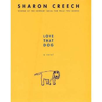 Love That Dog - by  Sharon Creech (Hardcover)
