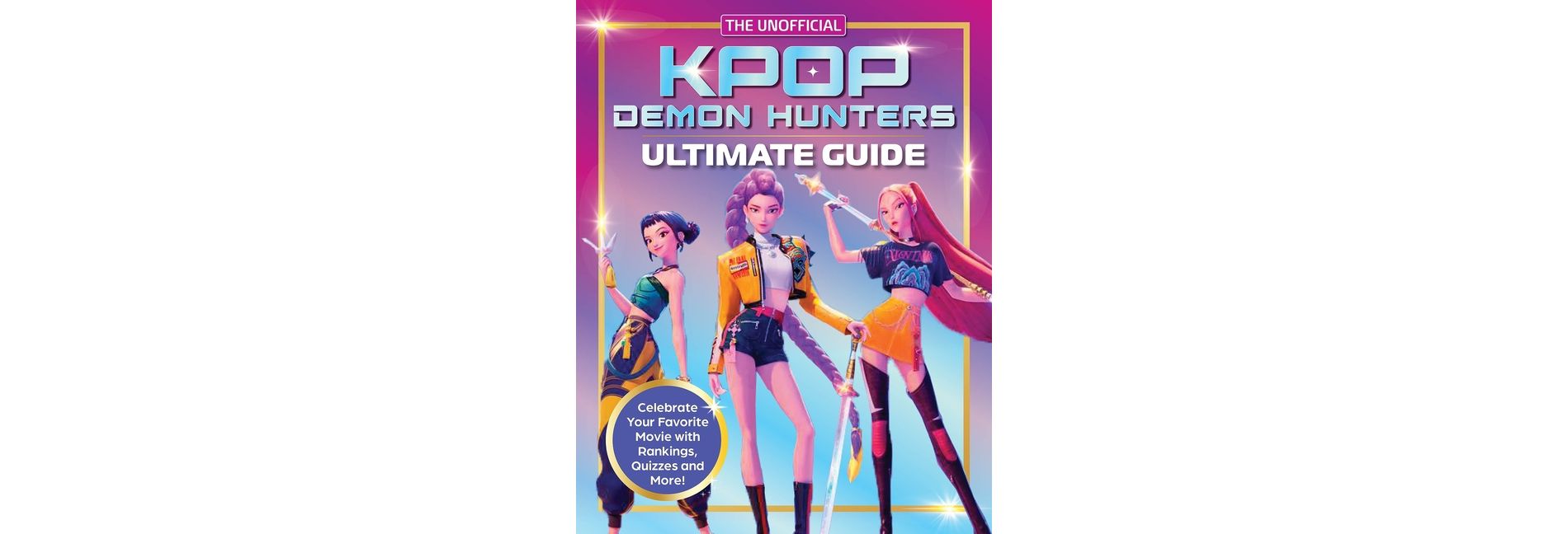 The Unofficial Kpop Demon Hunters Ultimate Guide - by  Editors of Media Lab Books (Paperback)