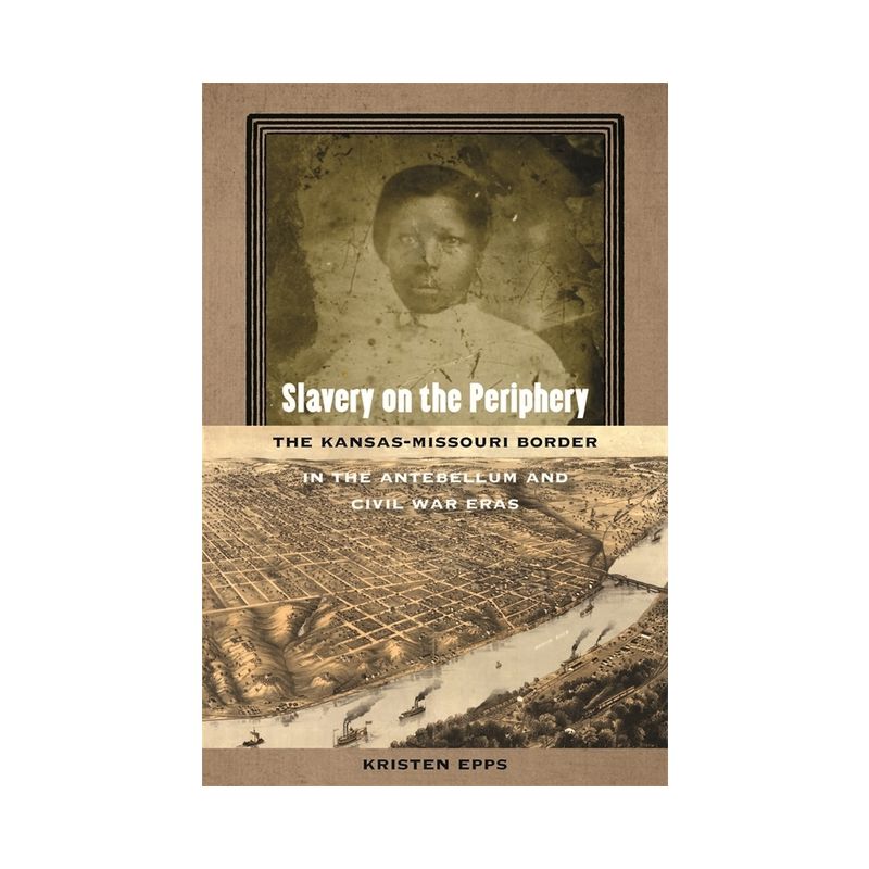 Slavery on the Periphery - (Early American Places) by  Kristen Epps (Paperback), 1 of 2