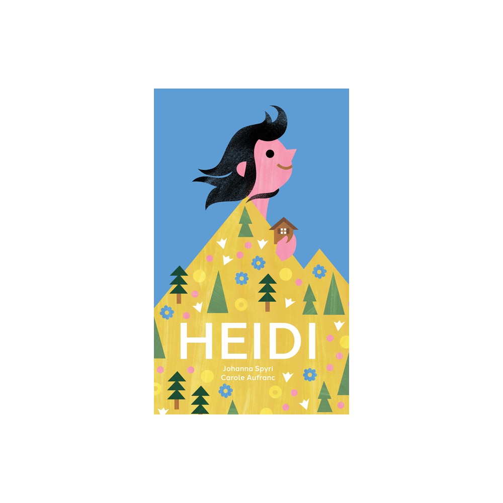 Heidi - by Johanna Spyri (Hardcover)