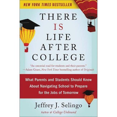  There Is Life After College - by  Jeffrey J Selingo (Paperback) 