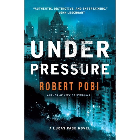 Under Pressure - (Lucas Page) by  Robert Pobi (Paperback) - image 1 of 1