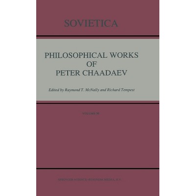 Philosophical Works of Peter Chaadaev - (International Studies in Human Rights) by  P Ia Chaadaev & Raymond T McNally & Richard Tempest (Hardcover)