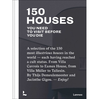 150 Houses You Need to Visit Before You Die - by  Thijs Demeulemeester (Hardcover)