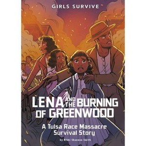 Lena and the Burning of Greenwood - (Girls Survive) by Nikki Shannon Smith - 1 of 1