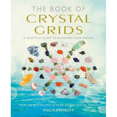 The Book of Crystal Grids - by  Philip Permutt (Paperback)