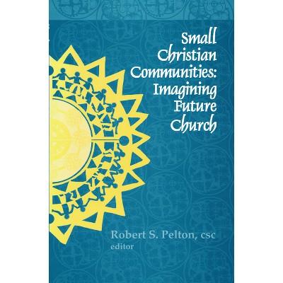 Small Christian Communities - (Kellogg Institute Democracy and Development) by  Robert S Pelton (Paperback)