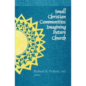 Small Christian Communities - (Kellogg Institute Democracy and Development) by  Robert S Pelton (Paperback) - 1 of 1