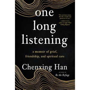 One Long Listening - by  Chenxing Han (Paperback) - 1 of 1
