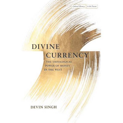 Divine Currency - (Cultural Memory in the Present) by  Devin Singh (Paperback)