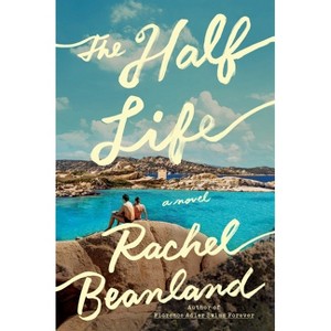 The Half Life - by  Rachel Beanland (Hardcover) - 1 of 1