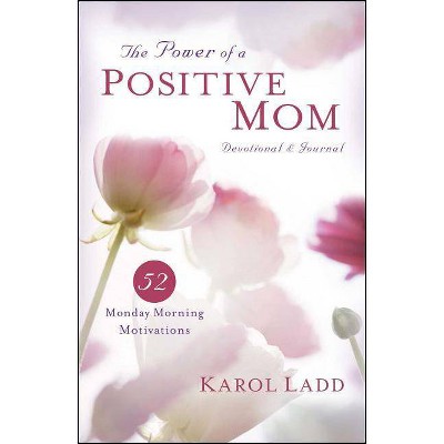 Power of a Positive Mom Devotional & Journal - by  Karol Ladd (Paperback)