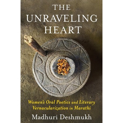 The Unraveling Heart - by Madhuri Deshmukh