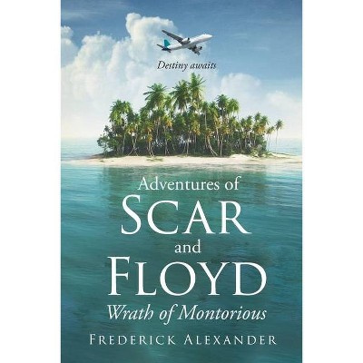 Adventures of Scar and Floyd - by  Frederick Alexander (Paperback)