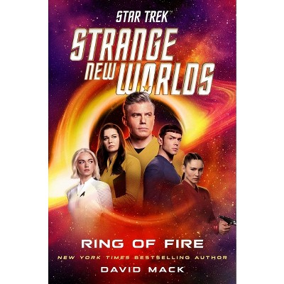 Star Trek: Strange New Worlds: Ring of Fire - by  David Mack (Hardcover)