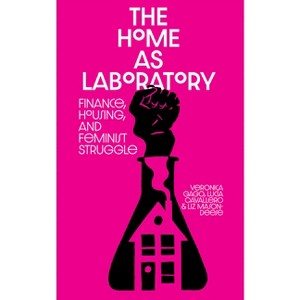 The Home as Laboratory - by  Luci Cavallero & Verónica Gago & Liz Mason-Deese (Paperback) - 1 of 1
