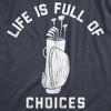 Mens Life Is Full Of Choices Funny Golf T-Shirt Hilarious Golfing Gift for Dad - Crazy Dog Men's T Shirt - 2 of 4