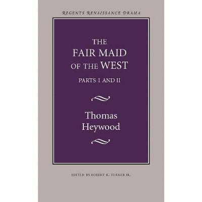 The Fair Maid of the West - (Regents Renaissance Drama Series) by  Thomas Heywood (Paperback)