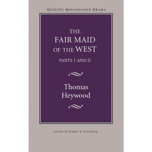 The Fair Maid of the West - (Regents Renaissance Drama Series) by  Thomas Heywood (Paperback) - 1 of 1