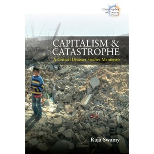 Capitalism and Catastrophe - (Catastrophes in Context) by  Raja Swamy (Hardcover) - 1 of 1