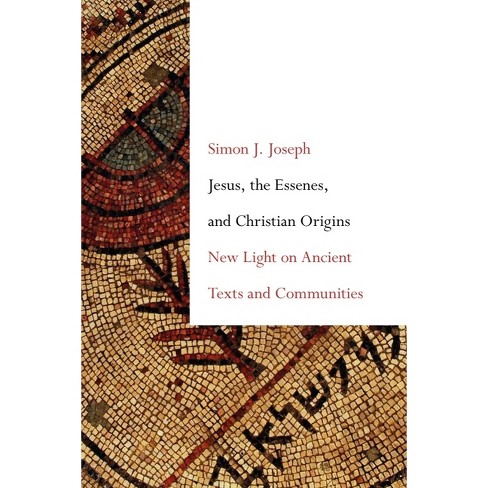 Jesus, the Essenes, and Christian Origins - by  Simon J Joseph (Hardcover) - image 1 of 1