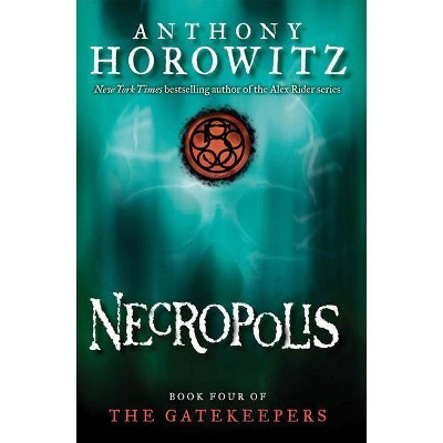 Necropolis (the Gatekeepers #4), 4 - by  Anthony Horowitz (Paperback)