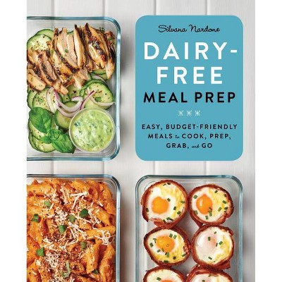 Dairy Free Meal Prep - by  Silvana Nardone (Paperback)