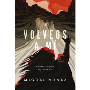 Volveos a Mí - by  Miguel Núñez (Paperback) - 1 of 1