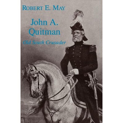 John A. Quitman - (Southern Biography) by  Robert E May (Paperback)