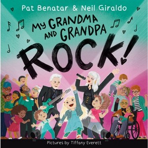 My Grandma and Grandpa Rock! - by Pat Benatar & Neil Giraldo (Hardcover) - 1 of 1