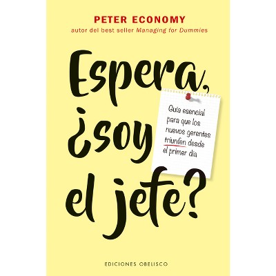 Espera, ¿Soy El Jefe? - by  Peter Economy (Paperback)