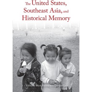 The United States, Southeast Asia, and Historical Memory - by  Mark Pavlick & Caroline Luft (Paperback) - 1 of 1
