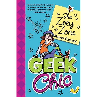 Geek Chic: The Zoey Zone - (Geek Chic (Quality)) by  Margie Palatini (Paperback)
