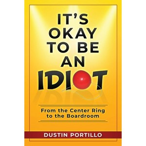 It's Okay To Be An IDIOT - by  Portillo (Paperback) - 1 of 1